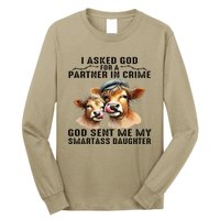 I Asked God Partner In Crime He Sent Me My Smartass Daughter Gift Long Sleeve Shirt