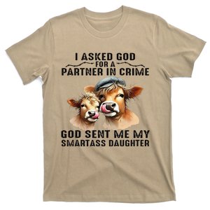 I Asked God Partner In Crime He Sent Me My Smartass Daughter Gift T-Shirt