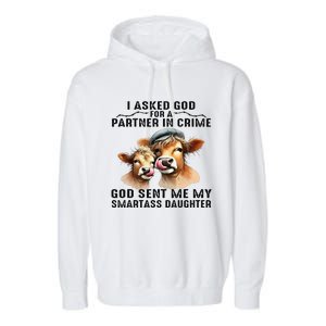 I Asked God Partner In Crime He Sent Me My Smartass Daughter Gift Garment-Dyed Fleece Hoodie