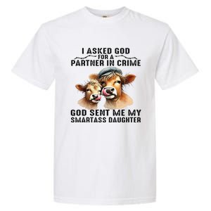 I Asked God Partner In Crime He Sent Me My Smartass Daughter Gift Garment-Dyed Heavyweight T-Shirt