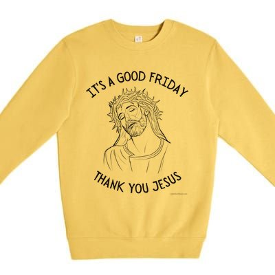 It's A Good Friday Thank You Jesus Easter Christian Church Cool Gift Premium Crewneck Sweatshirt