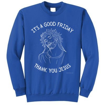 It's A Good Friday Thank You Jesus Easter Christian Church Cool Gift Sweatshirt