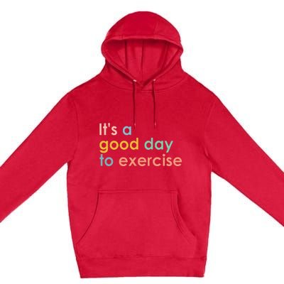 It's A Good Day To Exercise PE Teacher Funny Gym Exercise Premium Pullover Hoodie