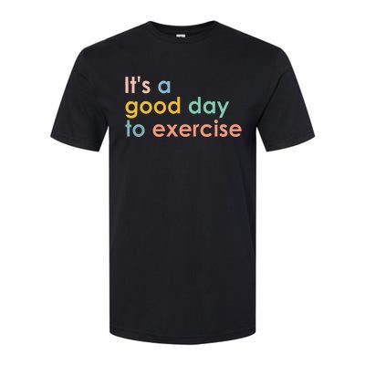 It's A Good Day To Exercise PE Teacher Funny Gym Exercise Softstyle CVC T-Shirt