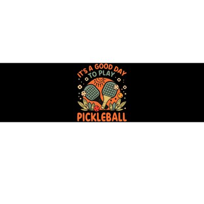 ItS A Good Day To Play Pickleball Bumper Sticker