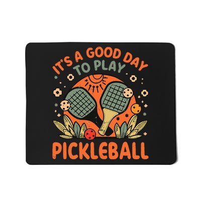 ItS A Good Day To Play Pickleball Mousepad