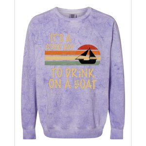 Its A Good Day To Drink On A Boat Funny Boating Colorblast Crewneck Sweatshirt