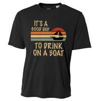 Its A Good Day To Drink On A Boat Funny Boating Cooling Performance Crew T-Shirt