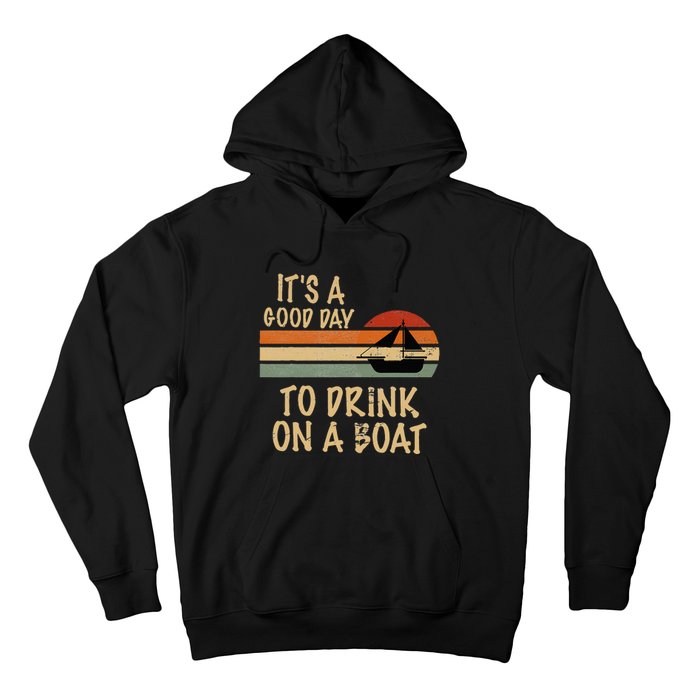 Its A Good Day To Drink On A Boat Funny Boating Hoodie