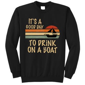 Its A Good Day To Drink On A Boat Funny Boating Sweatshirt