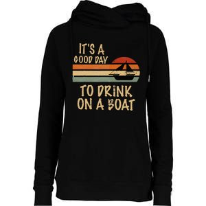 Its A Good Day To Drink On A Boat Funny Boating Womens Funnel Neck Pullover Hood