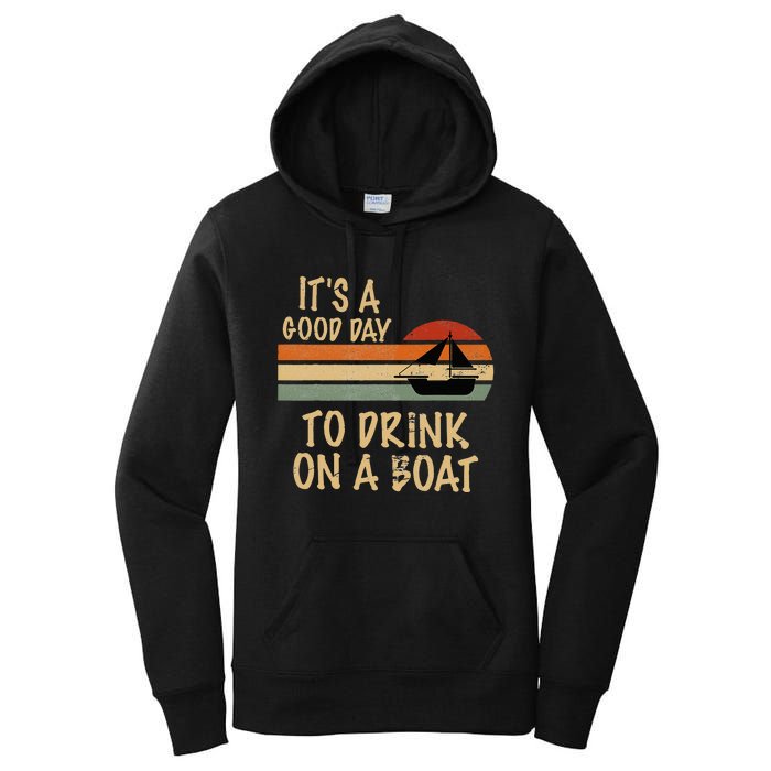 Its A Good Day To Drink On A Boat Funny Boating Women's Pullover Hoodie