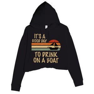 Its A Good Day To Drink On A Boat Funny Boating Crop Fleece Hoodie