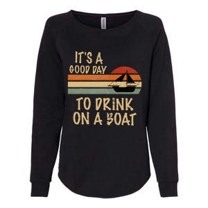 Its A Good Day To Drink On A Boat Funny Boating Womens California Wash Sweatshirt