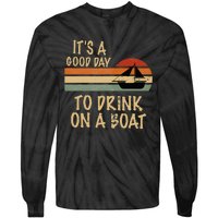 Its A Good Day To Drink On A Boat Funny Boating Tie-Dye Long Sleeve Shirt