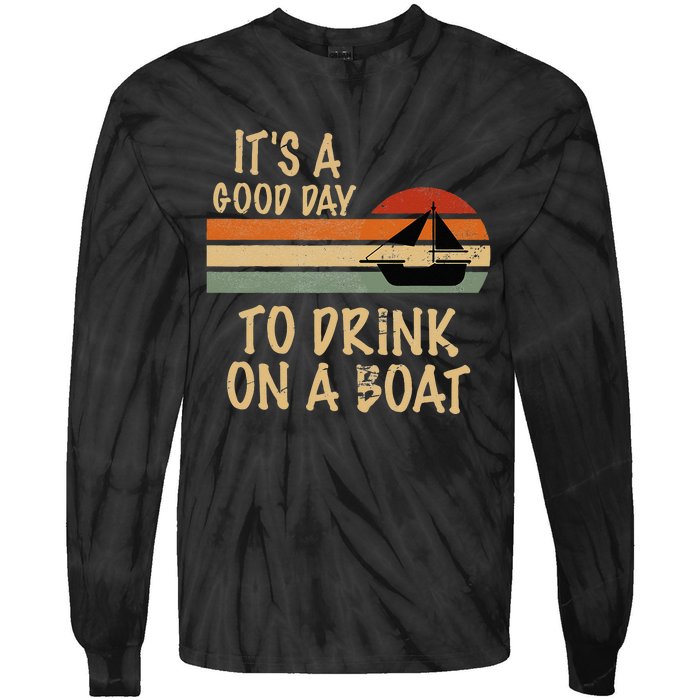 Its A Good Day To Drink On A Boat Funny Boating Tie-Dye Long Sleeve Shirt