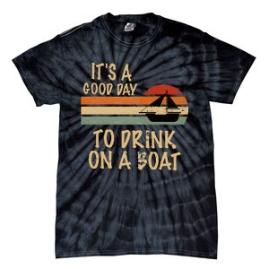 Its A Good Day To Drink On A Boat Funny Boating Tie-Dye T-Shirt