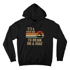 Its A Good Day To Drink On A Boat Funny Boating Tall Hoodie