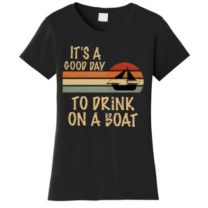 Its A Good Day To Drink On A Boat Funny Boating Women's T-Shirt