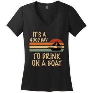 Its A Good Day To Drink On A Boat Funny Boating Women's V-Neck T-Shirt