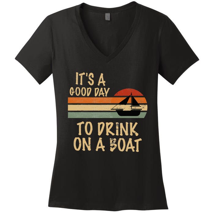 Its A Good Day To Drink On A Boat Funny Boating Women's V-Neck T-Shirt