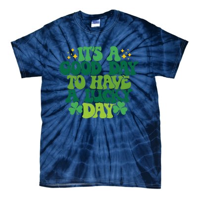 ItS A Good Day To Have A Lucky Day Patricks Day Tie-Dye T-Shirt