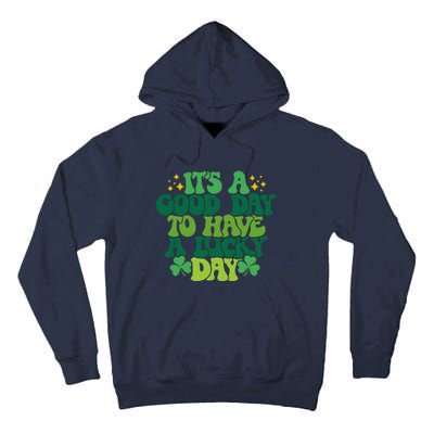 ItS A Good Day To Have A Lucky Day Patricks Day Tall Hoodie