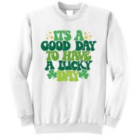 ItS A Good Day To Have A Lucky Day Patricks Day Sweatshirt