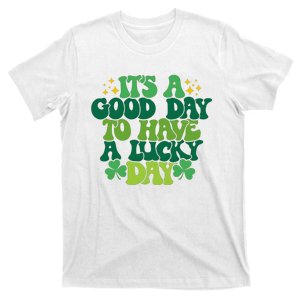 ItS A Good Day To Have A Lucky Day Patricks Day T-Shirt