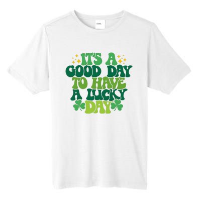 ItS A Good Day To Have A Lucky Day Patricks Day Tall Fusion ChromaSoft Performance T-Shirt