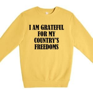 I Am Grateful For My Country's Freedoms Cute Gift Premium Crewneck Sweatshirt