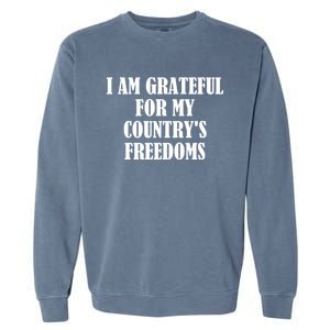 I Am Grateful For My Country's Freedoms Cute Gift Garment-Dyed Sweatshirt