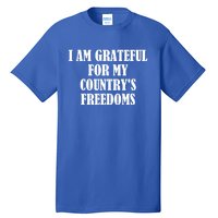 I Am Grateful For My Country's Freedoms Cute Gift Tall T-Shirt