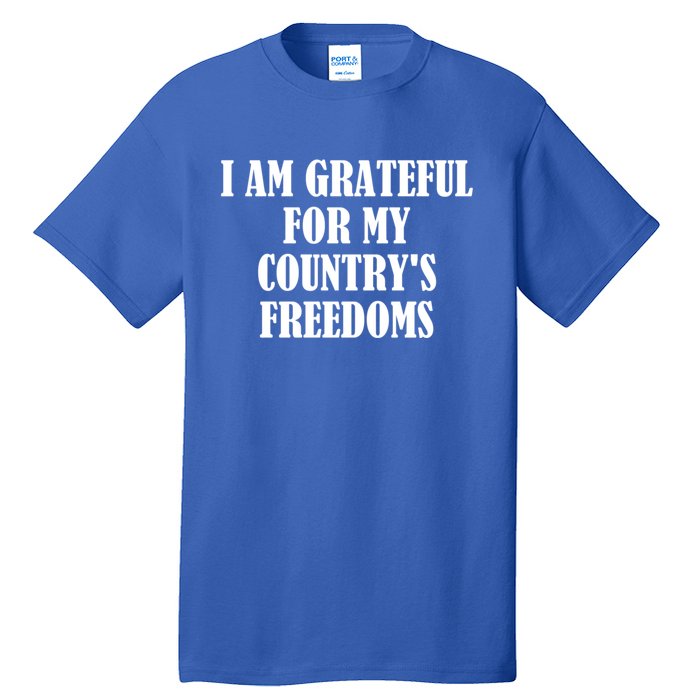 I Am Grateful For My Country's Freedoms Cute Gift Tall T-Shirt