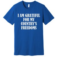 I Am Grateful For My Country's Freedoms Cute Gift Premium T-Shirt