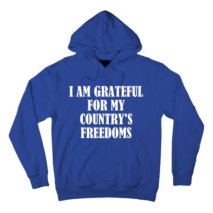 I Am Grateful For My Country's Freedoms Cute Gift Tall Hoodie