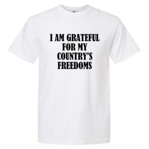 I Am Grateful For My Country's Freedoms Cute Gift Garment-Dyed Heavyweight T-Shirt