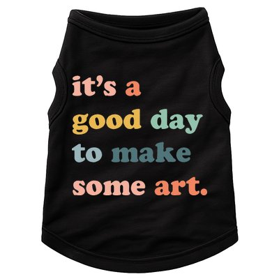 It's A Good Day To Make Art Artist Art Maker Art Lovers Doggie Tank