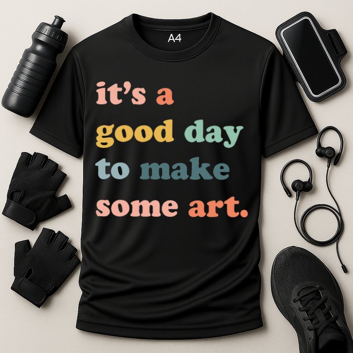 It's A Good Day To Make Art Artist Art Maker Art Lovers Performance Shirt