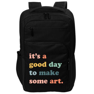 It's A Good Day To Make Art Artist Art Maker Art Lovers Impact Tech Backpack