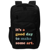 It's A Good Day To Make Art Artist Art Maker Art Lovers Impact Tech Backpack