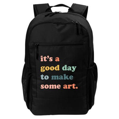 It's A Good Day To Make Art Artist Art Maker Art Lovers Backpack