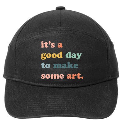 It's A Good Day To Make Art Artist Art Maker Art Lovers 7-Panel Snapback Hat