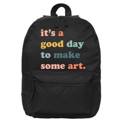 It's A Good Day To Make Art Artist Art Maker Art Lovers 16 in Basic Backpack
