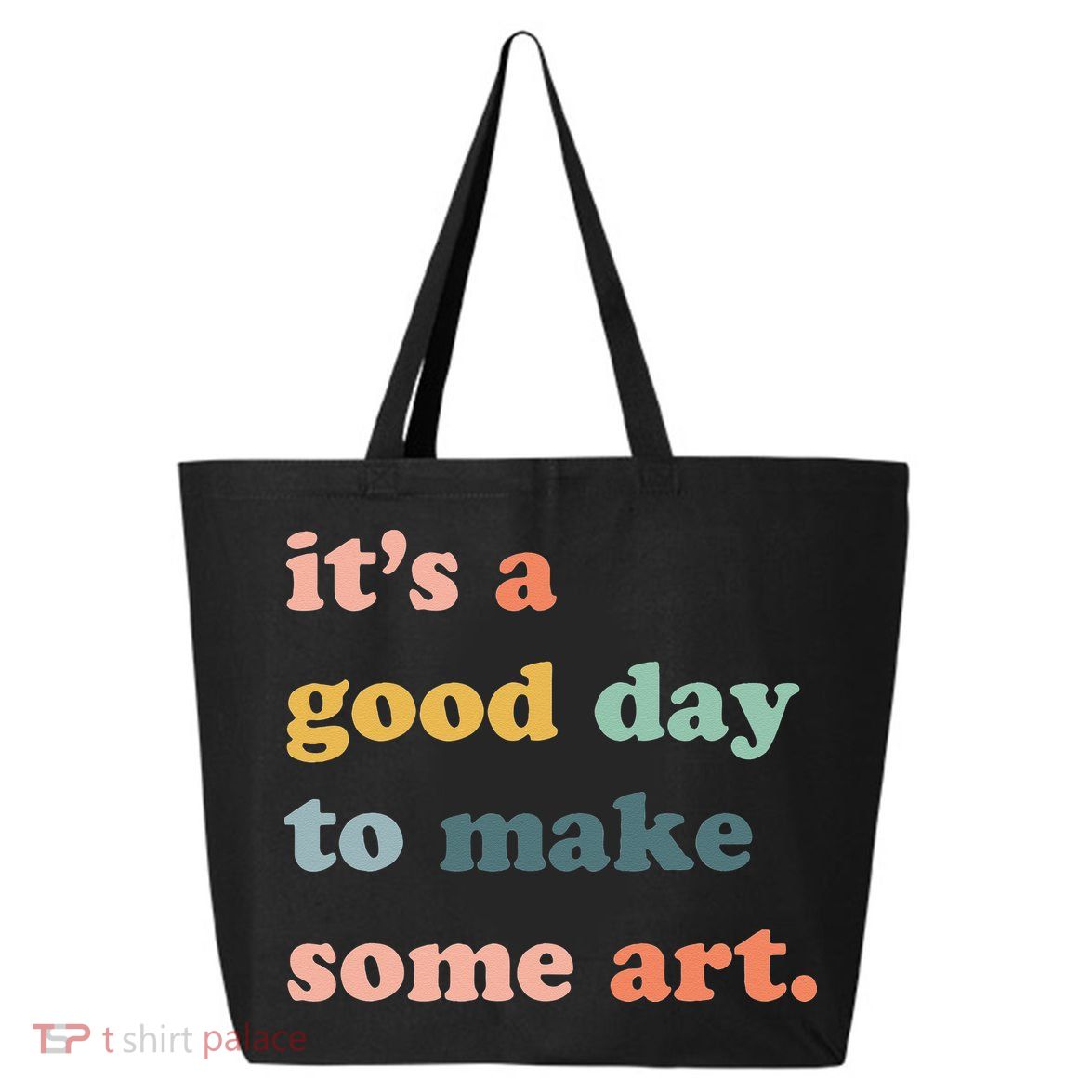 It's A Good Day To Make Art Artist Art Maker Art Lovers 25L Jumbo Tote
