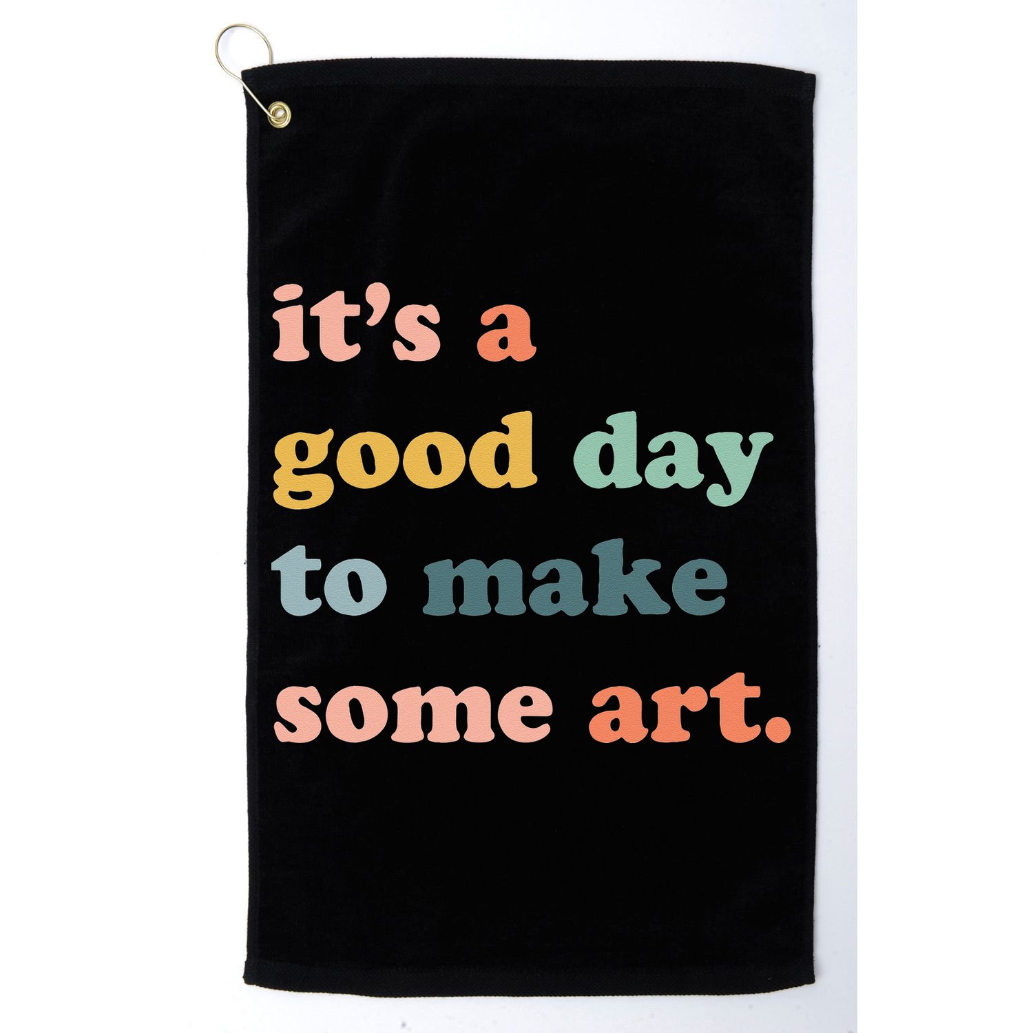 It's A Good Day To Make Art Artist Art Maker Art Lovers Golf Towel