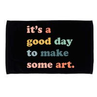 It's A Good Day To Make Art Artist Art Maker Art Lovers Microfiber Hand Towel