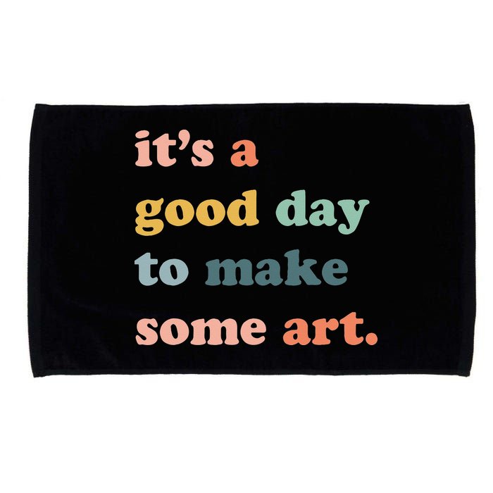 It's A Good Day To Make Art Artist Art Maker Art Lovers Microfiber Hand Towel