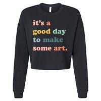 It's A Good Day To Make Art Artist Art Maker Art Lovers Cropped Pullover Crew
