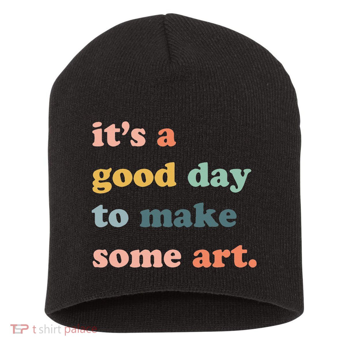 It's A Good Day To Make Art Artist Art Maker Art Lovers Short Acrylic Beanie